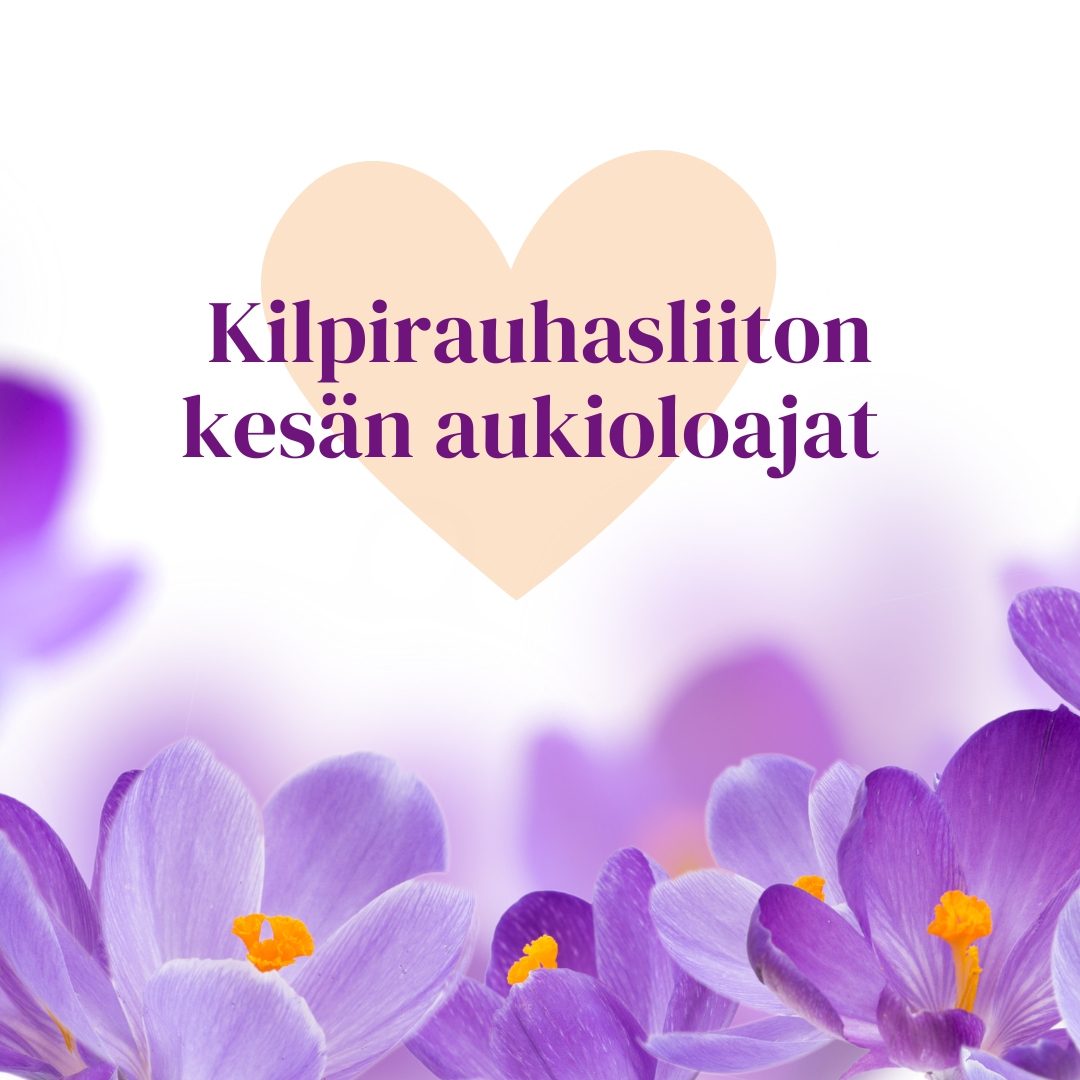 Keväisiä kukkia ja teksti: Kilpirauhasliiton kesän aukioloajat
